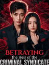 Betraying the Heir of the Criminal Syndicate