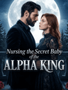 Nursing the Secret Baby of the Alpha King