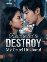 Resurrected to Destroy My Cruel Husband