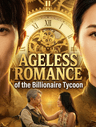 Ageless Romance of the Billionaire Tycoon