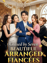 Chased by Seven Beautiful Arranged Fiancées