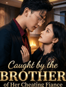 Caught by the Brother of Her Cheating Fiance