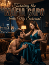 Turning the Mafia Capo Into My Servant