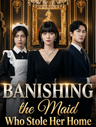 Banishing the Maid Who Stole Her Home