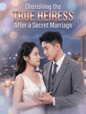 Cherishing the True Heiress After a Secret Marriage