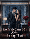 Rơi Vào Cạm Bẫy Của Tổng Tài