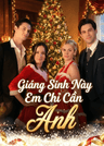 Giáng Sinh Này Em Chỉ Cần Anh