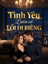 Tình Yêu Luôn Có Lối Đi Riêng