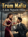 Trùm Mafia Làm Người Hầu
