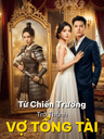 Từ Chiến Trường Trở Thành Vợ Tổng Tài