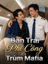 Bạn Trai Phi Công Là Trùm Mafia
